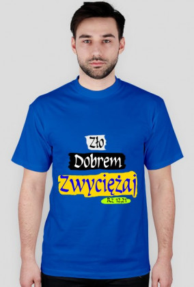 Zło dobrem zwyciężaj, koszulka męska