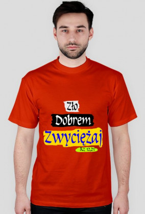 Zło dobrem zwyciężaj, koszulka męska