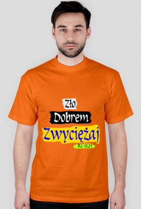 Zło dobrem zwyciężaj, koszulka męska