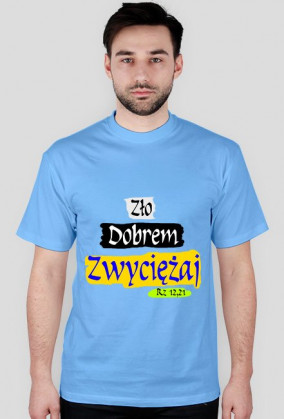 Zło dobrem zwyciężaj, koszulka męska