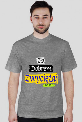 Zło dobrem zwyciężaj, koszulka męska