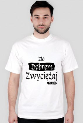 Zło dobrem zwyciężaj, koszulka męska