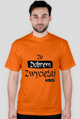 Zło dobrem zwyciężaj, koszulka męska
