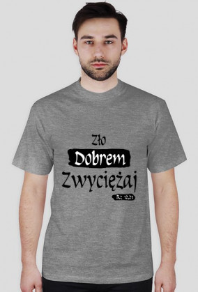 Zło dobrem zwyciężaj, koszulka męska