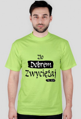 Zło dobrem zwyciężaj, koszulka męska
