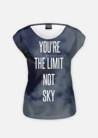 YOU'RE THE LIMIT NOT SKY
