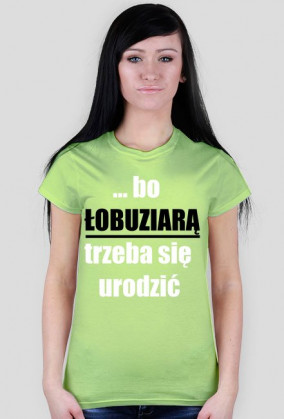 ...bo łobuziarą trzeba się urodzić