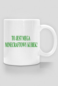 TO JEST MEGA MINECRAFTOWY KUBEK!