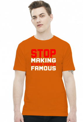 Stop making stupid people famous (t-shirt) jasna grafika