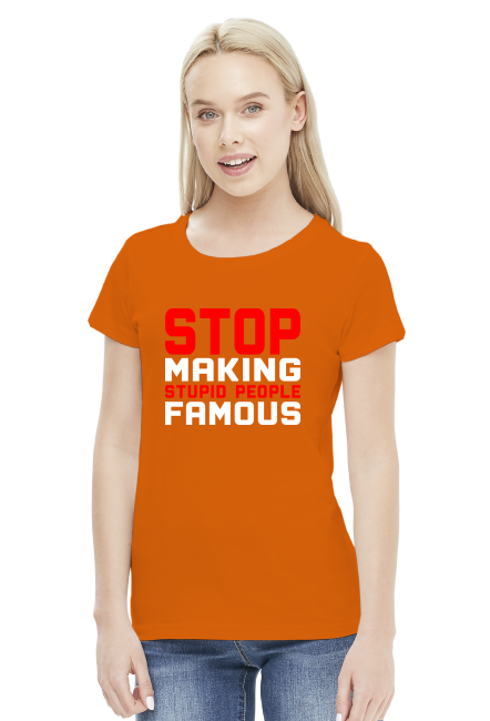 Stop making stupid people famous (bluzka damska) jasna grafika