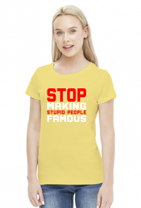 Stop making stupid people famous (bluzka damska) jasna grafika