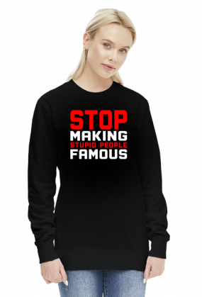 Stop making stupid people famous (bluza damska) jasna grafika