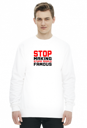 Stop making stupid people famous (bluza) ciemna grafika