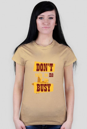 "I'm Busy" T-Shirt