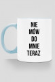 kubek - nie mów do mnie teraz