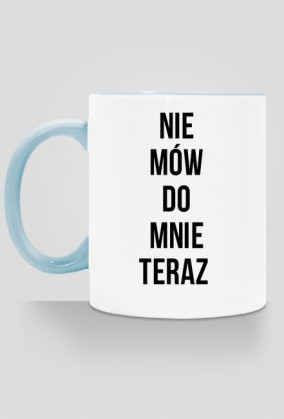 kubek - nie mów do mnie teraz
