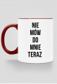 kubek - nie mów do mnie teraz