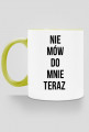 kubek - nie mów do mnie teraz