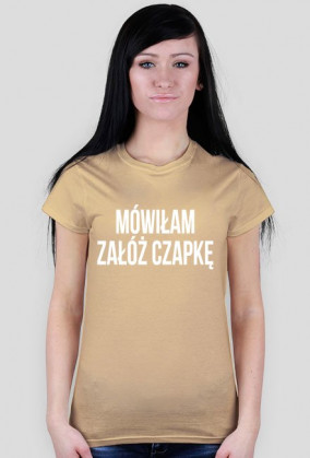 Mówiłam, załóż czapkę - koszulka