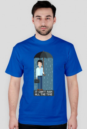 Pixel art – it can’t rain all the time – koszulka życiowego optymisty