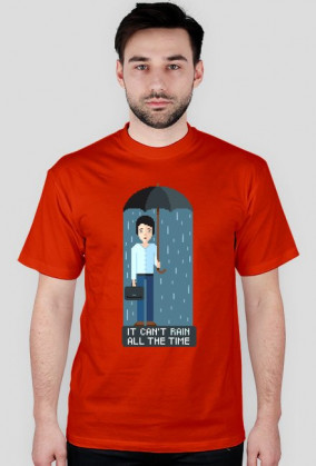 Pixel art – it can’t rain all the time – koszulka życiowego optymisty