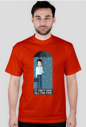 Pixel art – it can’t rain all the time – koszulka życiowego optymisty