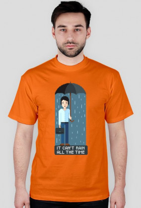 Pixel art – it can’t rain all the time – koszulka życiowego optymisty