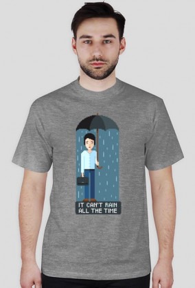 Pixel art – it can’t rain all the time – koszulka życiowego optymisty