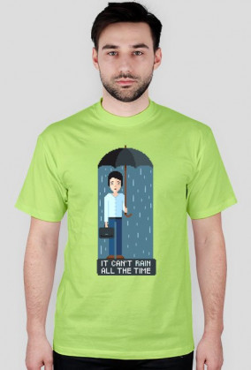 Pixel art – it can’t rain all the time – koszulka życiowego optymisty