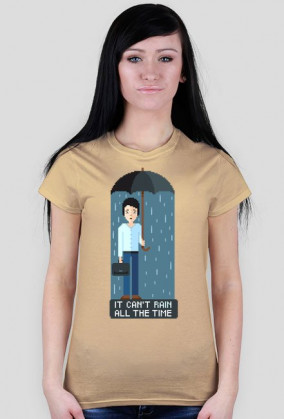 Pixel art – it can’t rain all the time – koszulka życiowej optymistki
