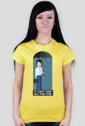 Pixel art – it can’t rain all the time – koszulka życiowej optymistki