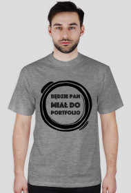 Będzie Pan Miał Do Portfolio - koszulka