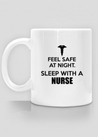 Feel safe - sleep with a nurse