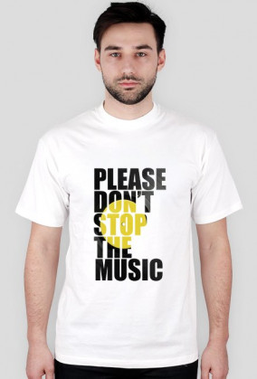PLEASE DON'T STOP THE MUSIC
