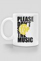 PLEASE DON'T STOP THE MUSIC