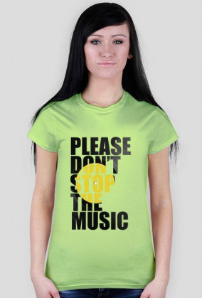 PLEASE DON'T STOP THE MUSIC