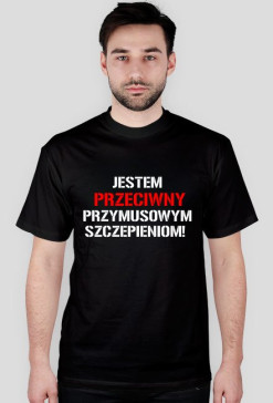 Jestem przeciwny przymusowym szczepieniom! - męska