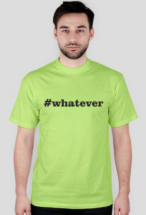 #WHATEVER