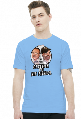 Grzesiek pij nie pierdol