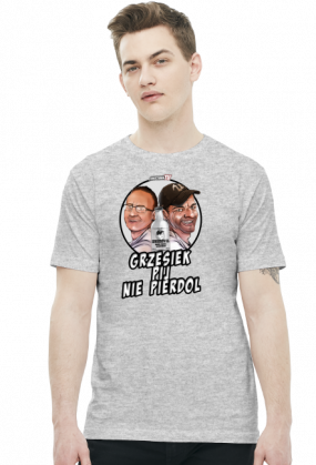 Grzesiek pij nie pierdol