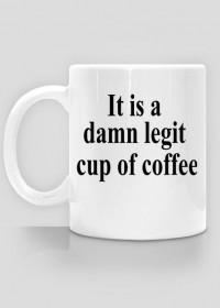 Legit cup of coffee