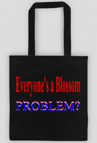 Everyone's a Blossom. Problem? torba