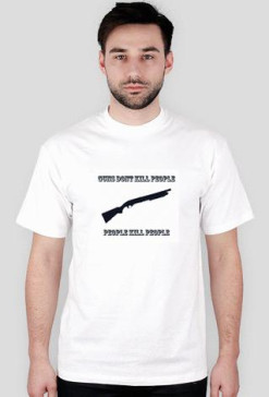 Guns dont kill people biała