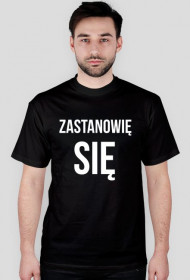 Zastanowie sie