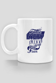 Kubek TAKE EVERY RISK DROP EVERY FEAR
