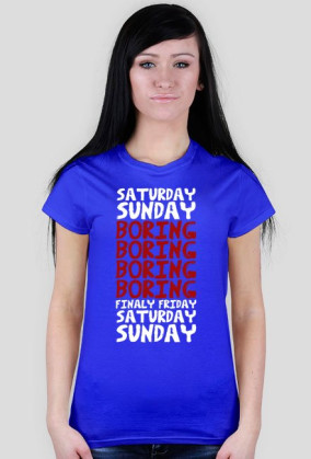 Koszulka SATURDAY SUNDAY BORING FINALY FRIDAY