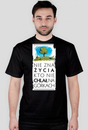 Nie zna życia kto nie chlał na górkach koszulka