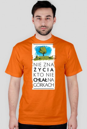 Nie zna życia kto nie chlał na górkach koszulka