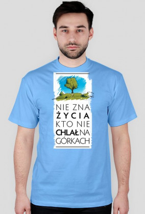 Nie zna życia kto nie chlał na górkach koszulka
