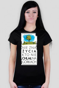 Nie zna życia kto nie chlał na górkach koszulka damska